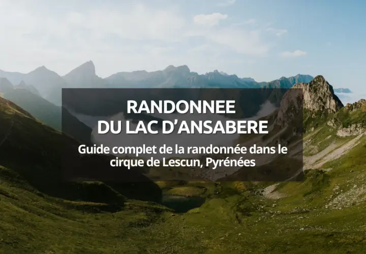 Randonnée du lac d'Ansabère, un guide complet dans le cirque de Lescun, Pyrénées. Paysage montagneux verdoyant.